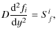 $\displaystyle D{{\rm d}^2f_i\over {\rm d}y^2}=S_f^i ,$