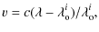 $\displaystyle v = c(\lambda-\lambda_{\rm o}^i)/\lambda_{\rm o}^i ,$