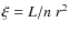 $\xi = L/n~r^2$
