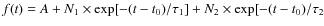 $f(t) = A + N_1 \times \exp[-(t-t_0)/\tau_1] + N_2 \times \exp[-(t-t_0)/\tau_2$