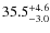 $\rm 35.5^{+4.6}_{-3.0}$