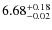 $\rm 6.68^{+0.18}_{-0.02}$
