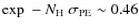 ${\rm exp}~-N_{\rm H}~\sigma_{\rm PE} \sim 0.46$