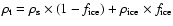 $\rho_{\rm t} = \rho_{\rm s} \times (1-f_{\rm ice})+\rho_{\rm ice}\times f_{\rm ice}$