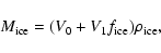 \begin{displaymath}M_{\rm ice}=(V_0+V_1 f_{\rm ice}) \rho_{\rm ice},
\end{displaymath}