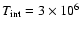 $T_{\rm int}=3\times 10^6$