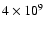 $4\times 10^9$