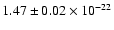 $1.47\pm0.02\times 10^{-22}$