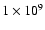 $1 \times 10^9$
