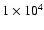 $1\times 10^4$