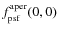 $f_{\rm psf}^{\rm aper}(0,0)$