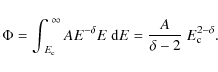 \begin{displaymath}\Phi = \int_{\;E_{\rm c}}^{\;\infty} AE^{-\delta}E~{\rm d}E =
\frac{A}{\delta-2}~E_{\rm c}^{2-\delta}.
\end{displaymath}