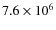 $7.6\times 10^{6}$