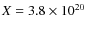 $X=3.8 \times 10^{20}$