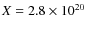 $X=2.8 \times 10^{20}$