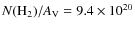 $N({\rm H}_2)/A_{\rm V}=9.4 \times 10^{20}$