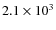 $2.1 \times 10^3$