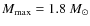 $M_{\rm max} = 1.8~M_{\odot}$