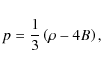 \begin{displaymath}p=\frac{1}{3}\left(\rho-4B\right),
\end{displaymath}