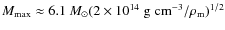 $M_{\rm max}\approx 6.1~M_{\odot}(2\times 10^{14}\;{\rm g}\;{\rm cm}^{-3}/\rho _{\rm m})^{1/2}$