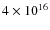 $4\times 10^{16}$