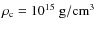 $\rho _{\rm c}=10^{15}\;{\rm g}/{\rm cm}^{3}$