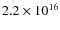 $2.2\times10^{16}$
