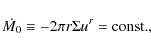\begin{displaymath}\dot{M_{0}}\equiv -2\pi r\Sigma u^{r}=\mbox{const.},
\end{displaymath}