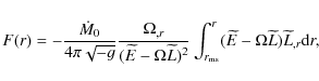 \begin{displaymath}F(r)=-\frac{\dot{M}_0}{4\pi\sqrt{-g}} \frac{\Omega_{,r}}{(\wi...
...widetilde{E}-\Omega\widetilde{L%
})\widetilde{L}_{,r}{\rm d}r,
\end{displaymath}