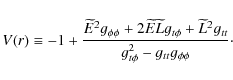 \begin{displaymath}V(r)\equiv -1+\frac{\widetilde{E}^{2}g_{\phi \phi }+2\widetil...
...^{2}g_{tt\texttt{}}}{g_{t\phi
}^{2}-g_{tt}g_{\phi \phi }}\cdot
\end{displaymath}