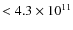 $<4.3\times 10^{11}$