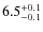 $\rm 6.5_{-0.1}^{+0.1}$