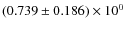 $(0.739\pm 0.186)\times 10^{0}$