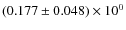 $(0.177\pm 0.048)\times 10^{0}$