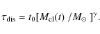 \begin{displaymath}%
\tau_{\rm dis}=t_0[\mbox{$M_{\rm cl}(t)$ }/\mbox{$M_\odot$ }]^\gamma.
\end{displaymath}