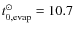 $t_{0,{\rm evap}}^\odot=10.7$