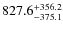 $\rm 827.6_{- 375.1}^{+356.2}$
