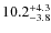 $\rm 10.2_{-3.8}^{+4.3}$
