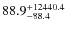 $\rm 88.9_{- 88.4 }^{+12440.4}$