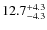 $\rm 12.7_{-4.3}^{+4.3}$