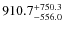 $\rm 910.7_{- 556.0}^{+750.3}$