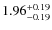 $\rm 1.96_{-0.19}^{+0.19}$