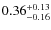 $\rm0.36_{-0.16}^{+0.13}$
