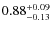 $\rm0.88_{-0.13}^{+0.09}$