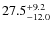 $\rm 27.5_{-12.0}^{+9.2}$