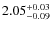 $\rm 2.05_{-0.09}^{+0.03}$