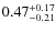 $\rm0.47_{-0.21}^{+0.17}$