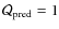 $\mathcal{Q}_{\rm pred}=1$