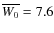 $\overline{W_0}=7.6$