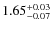 $\rm 1.65_{-0.07}^{+0.03}$